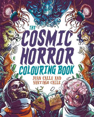 The Cosmic Horror Colouring Book: Over 60 Terrifying Images to Colour book