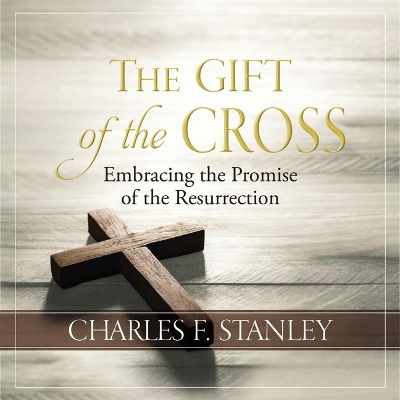 The Gift of the Cross: Embracing the Promise of the Resurrection book