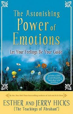The Astonishing Power of Emotions by Esther Hicks