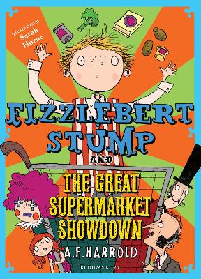 Fizzlebert Stump and the Great Supermarket Showdown by A.F. Harrold