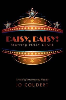 Daisy, Daisy!: A Novel of the Broadway Theater book