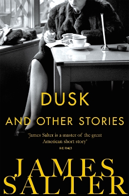 Dusk and Other Stories by James Salter