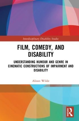 Film, Comedy, and Disability by Alison Wilde