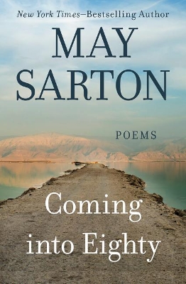 Coming Into Eighty: Poems by May Sarton