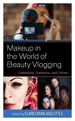 Makeup in the World of Beauty Vlogging: Community, Commerce, and Culture book