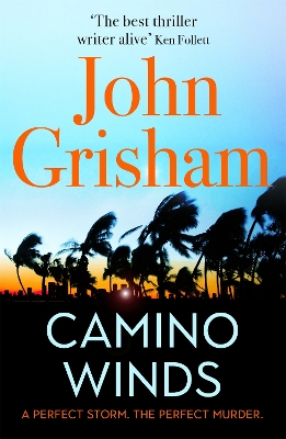 Camino Winds: The Ultimate Murder Mystery from the Greatest Thriller Writer Alive by John Grisham