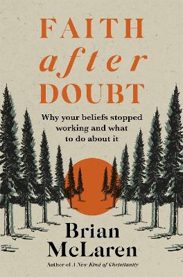 Faith after Doubt: Why Your Beliefs Stopped Working and What to Do About It book