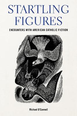 Startling Figures: Encounters with American Catholic Fiction book