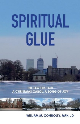 Spiritual Glue: The Tao Ties Taut; a Christmas Carol/a Song of Joy book