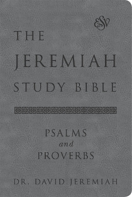 The Jeremiah Study Bible, ESV, Psalms and Proverbs (Gray): What It Says. What It Means. What It Means for You. book