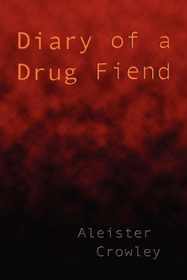 Diary of a Drug Fiend by Aleister Crowley