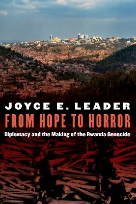 From Hope to Horror: Diplomacy and the Making of the Rwanda Genocide book