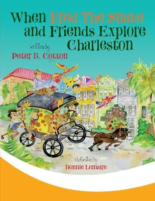 When Fred the Snake and Friends Explore Charleston book