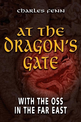 At the Dragon's Gate: With the OSS in the Far East book