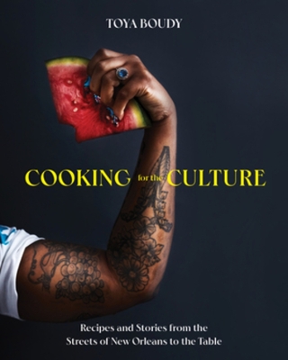 Cooking for the Culture: Recipes and Stories from the New Orleans Streets to the Table book