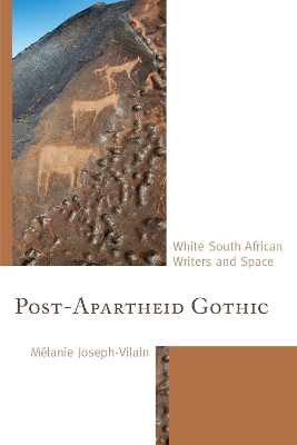 Post-Apartheid Gothic: White South African Writers and Space book