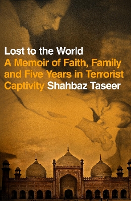 Lost to the World: A Memoir of Faith, Family and Five Years in Terrorist Captivity book