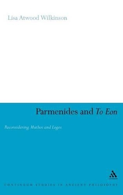 Parmenides and To Eon: Reconsidering Muthos and Logos book