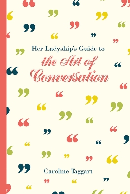 Her Ladyship's Guide to the Art of Conversation book