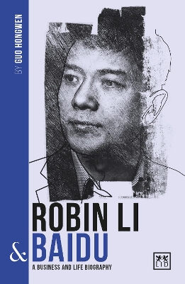 Robin Li and Baidu: A biography of one of China's greatest entrepreneurs book