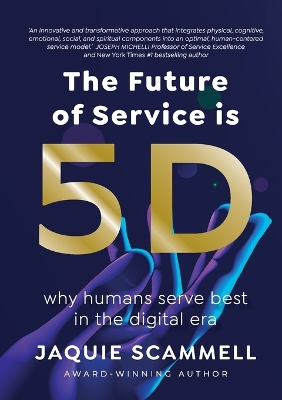 The Future of Service is 5D: Why Humans Serve Best in the Digital Era book