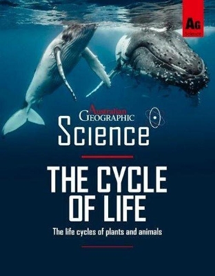 Australian Geographic Science: The Life Cycle by Australian Geographic