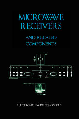 Microwave Receivers and Related Components - Electronic Engineering Series book