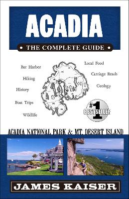 Acadia: The Complete Guide: Acadia National Park & Mount Desert Island book