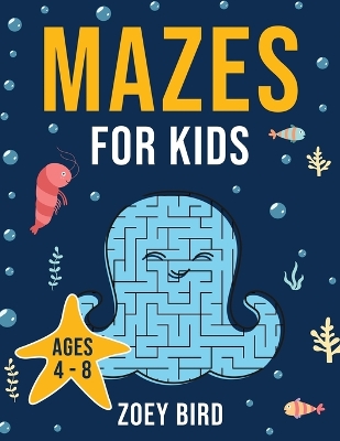 Mazes for Kids: Maze Activity Book for Ages 4 - 8 book