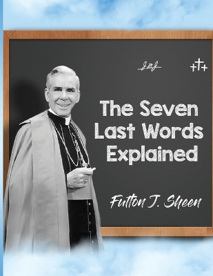 The Seven Last Words Explained book