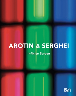 AROTIN & SERGHEI: Infinite Screen: From Life Cells to monumental installations at Centre Pompidou book