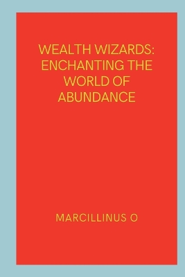 Wealth Wizards: Enchanting the World of Abundance book