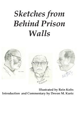 Sketches from Behind Prison Walls by Devon M Kurtz