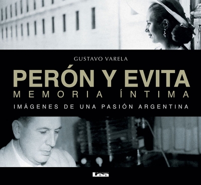 Pern y Evita, memoria ntima: Imgenes de una pasin argentina book