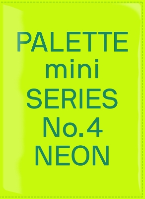 Palette Mini Series 04: Neon: New fluorescent graphics book