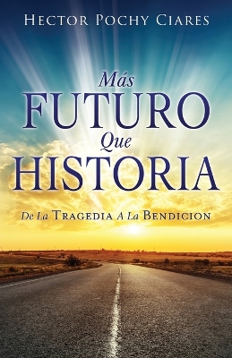 Mas futuro que historia: de la Tragedia a la Bendición book