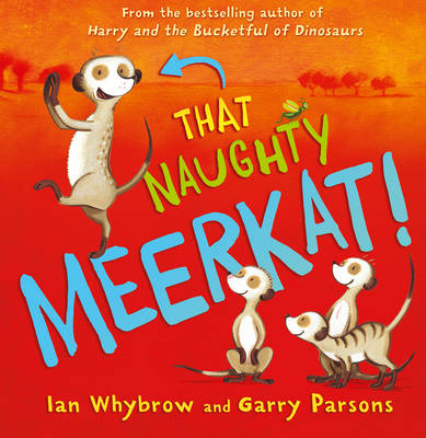 That Naughty Meerkat! by Ian Whybrow