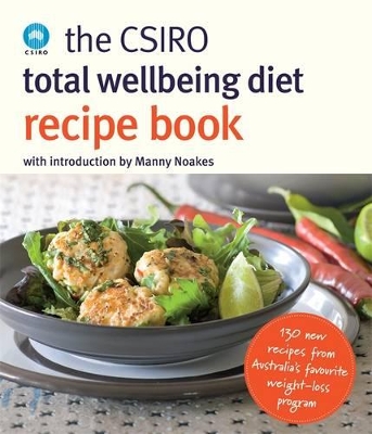 The Csiro Total Wellbeing Diet Recipe Book by Manny Noakes