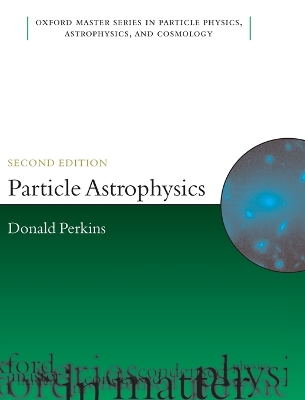 Particle Astrophysics, Second Edition by D.H. Perkins