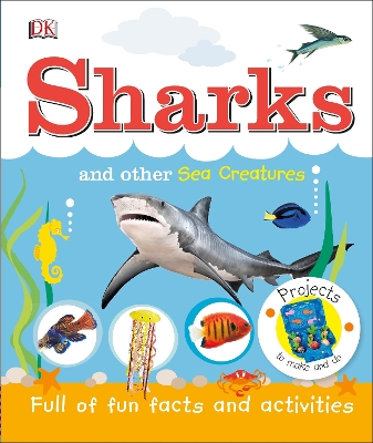 Sharks and Other Sea Creatures: Full of Fun Facts and Activities by DK