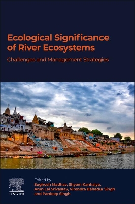 Ecological Significance of River Ecosystems: Challenges and Management Strategies book