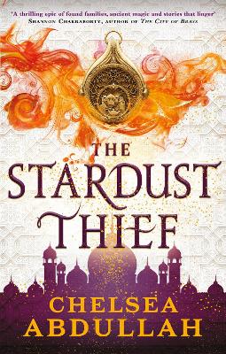 The Stardust Thief: A SPELLBINDING DEBUT FROM FANTASY'S BRIGHTEST NEW STAR book