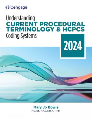Understanding Current Procedural Terminology and HCPCS Coding Systems: 2024 Edition by Mary Jo Bowie