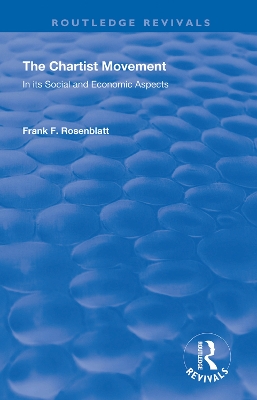 The Chartist Movement: In its Social and Economic Aspects by Frank F. Rosenblatt