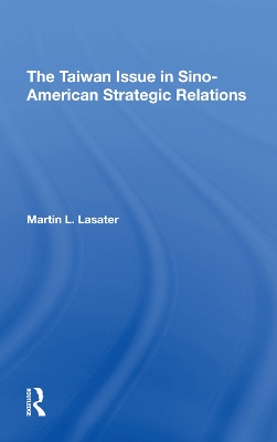 The Taiwan Issue In Sinoamerican Strategic Relations book