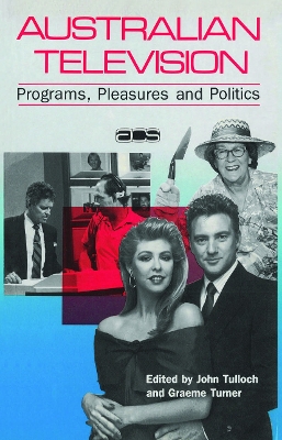 Australian Television: Programs, pleasures and politics by Graeme Turner