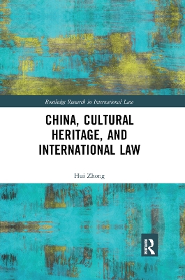 China, Cultural Heritage, and International Law by Hui Zhong