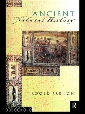 Ancient Natural History by Roger French