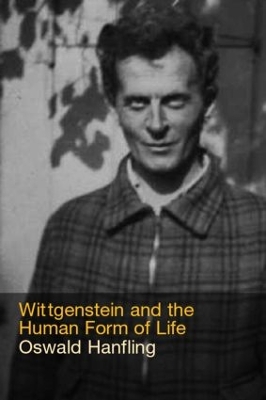 Wittgenstein and the Human Form of Life by Oswald Hanfling