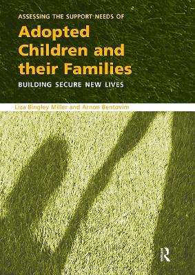 Assessing the Support Needs of Adopted Children and Their Families by Liza Bingley Miller